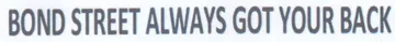 BOND STREET ALWAYS GOT YOUR BACK trademark logo