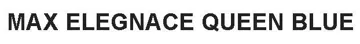 MAX ELEGNACE QUEEN BLUE trademark logo