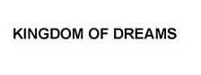KINGDOM OF DREAMS trademark logo